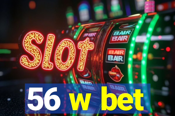 56 w bet